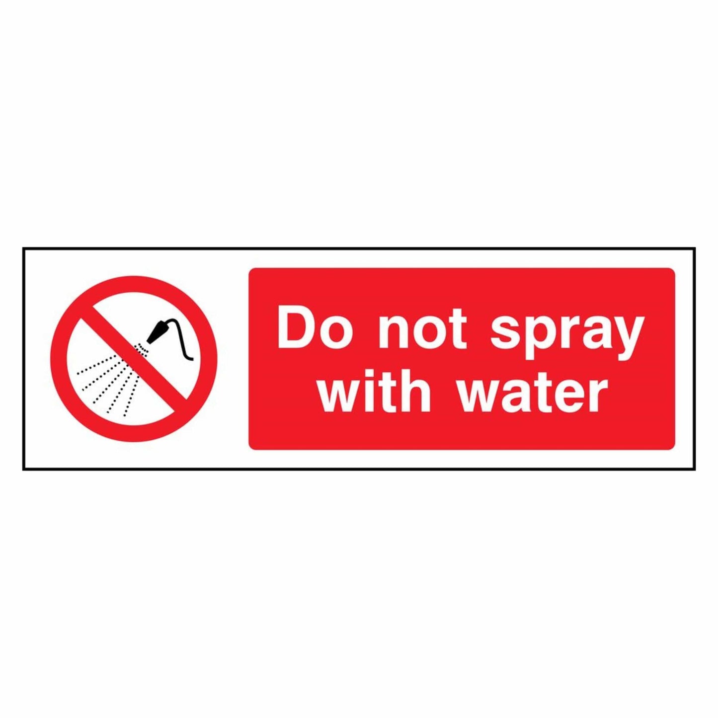Do Not Spray With Water Prohibition Sign