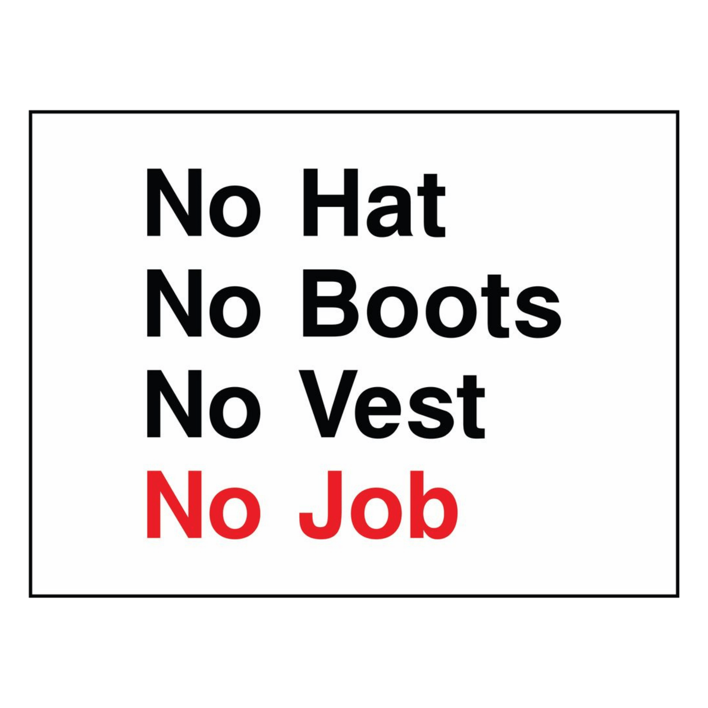 No Hat, No Boots, No Vest, No Job Sign
