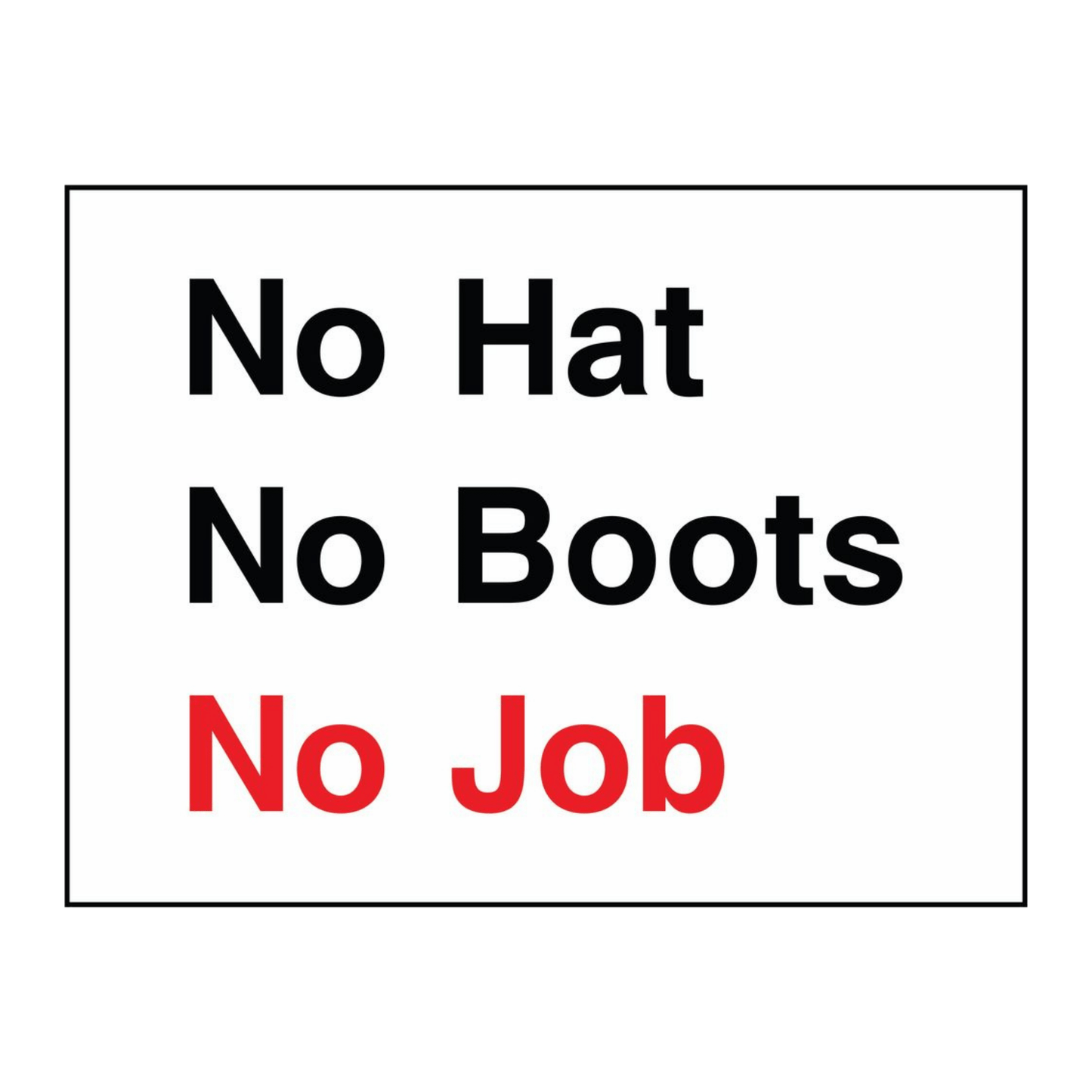 No Hats No Boots No Job Sign