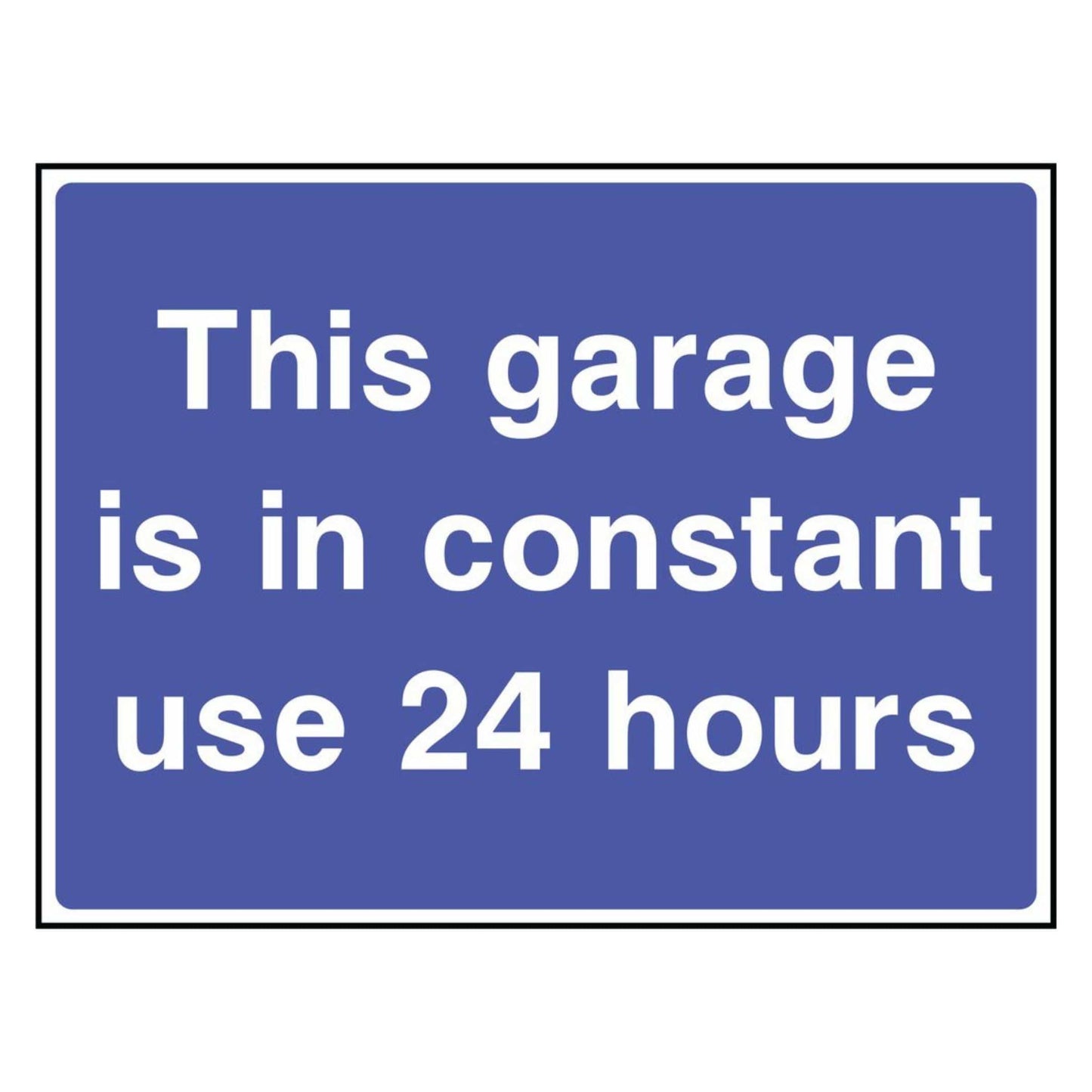 This Garage is in Constant Use 24 Hours Sign