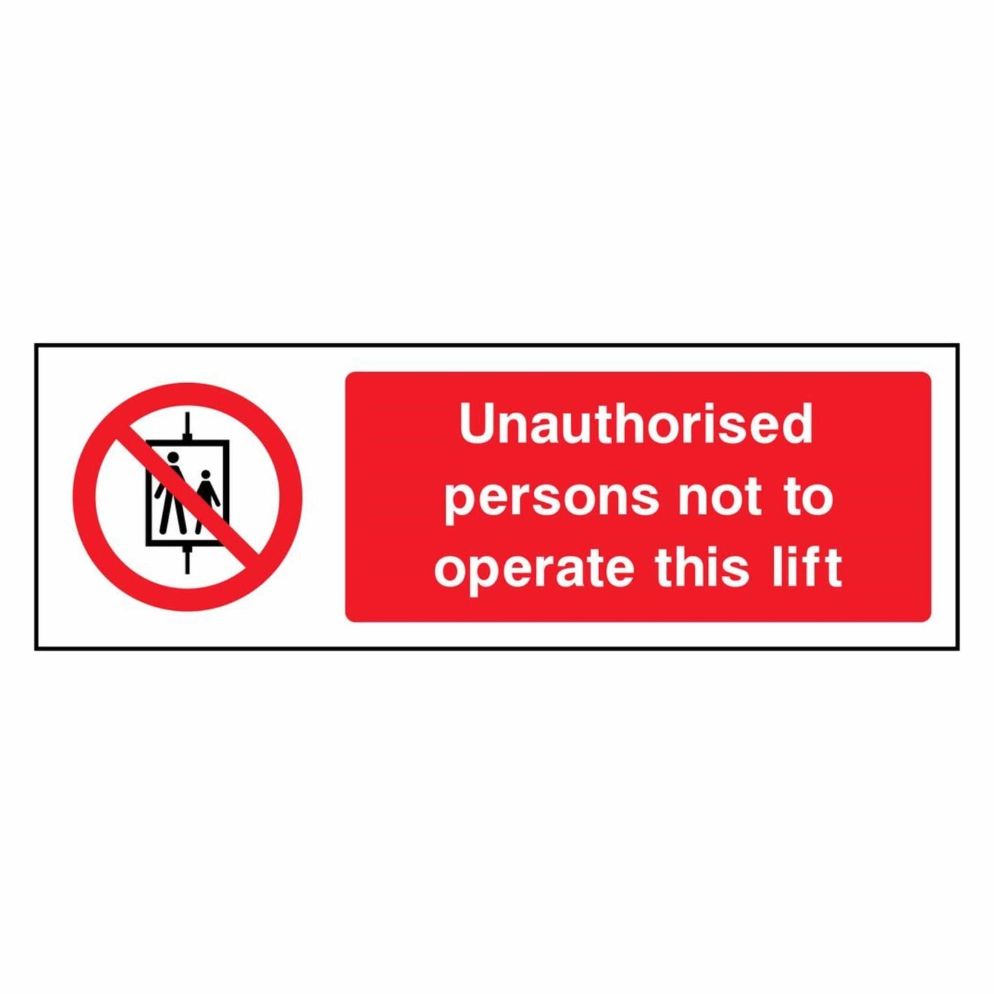Unauthorised Persons Not to Operate This Lift Sign