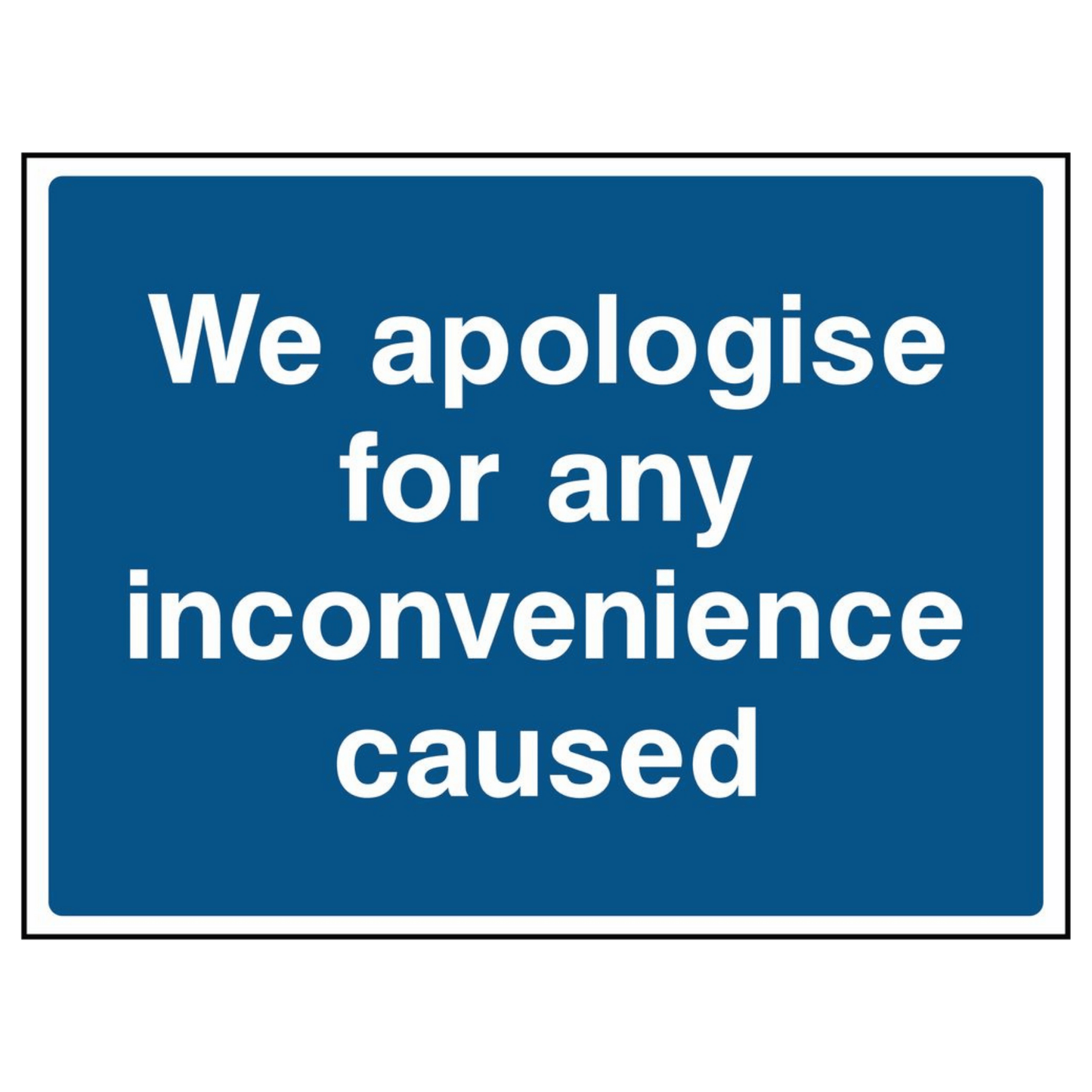 We Apologise for Any Inconvenience Caused Sign
