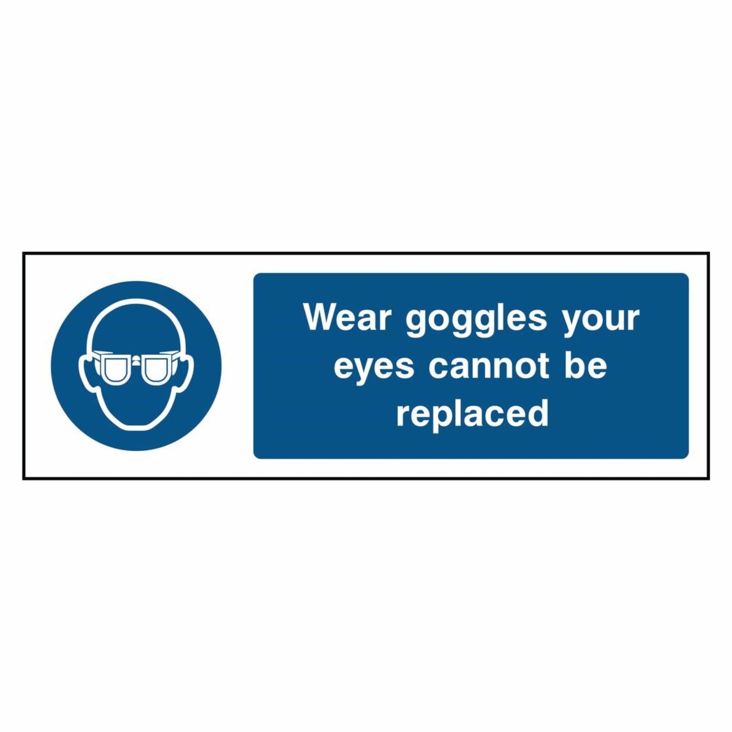 Wear Goggles Your Eyes Cannot Be Replaced Sign