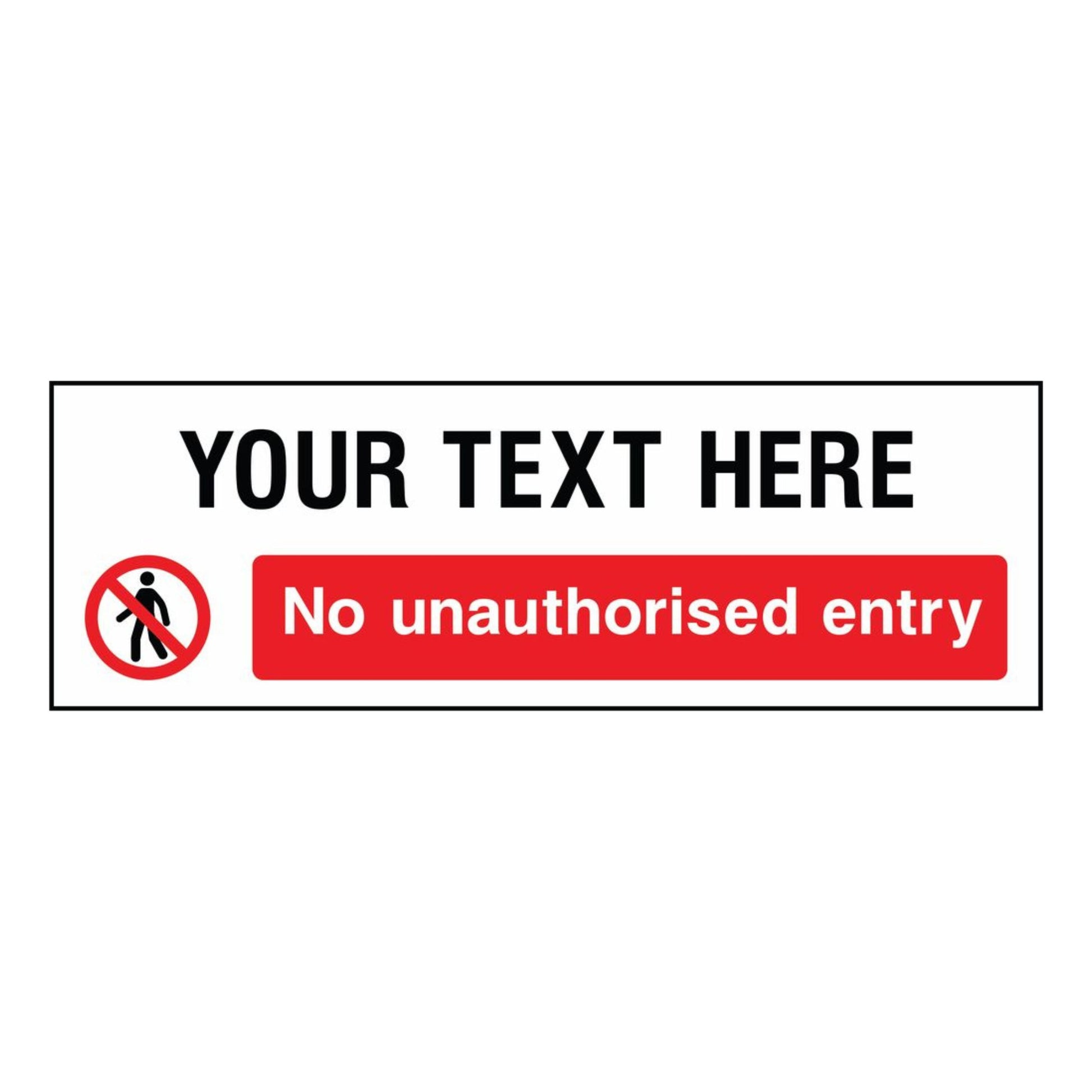 Custom No Unauthorised Entry Sign