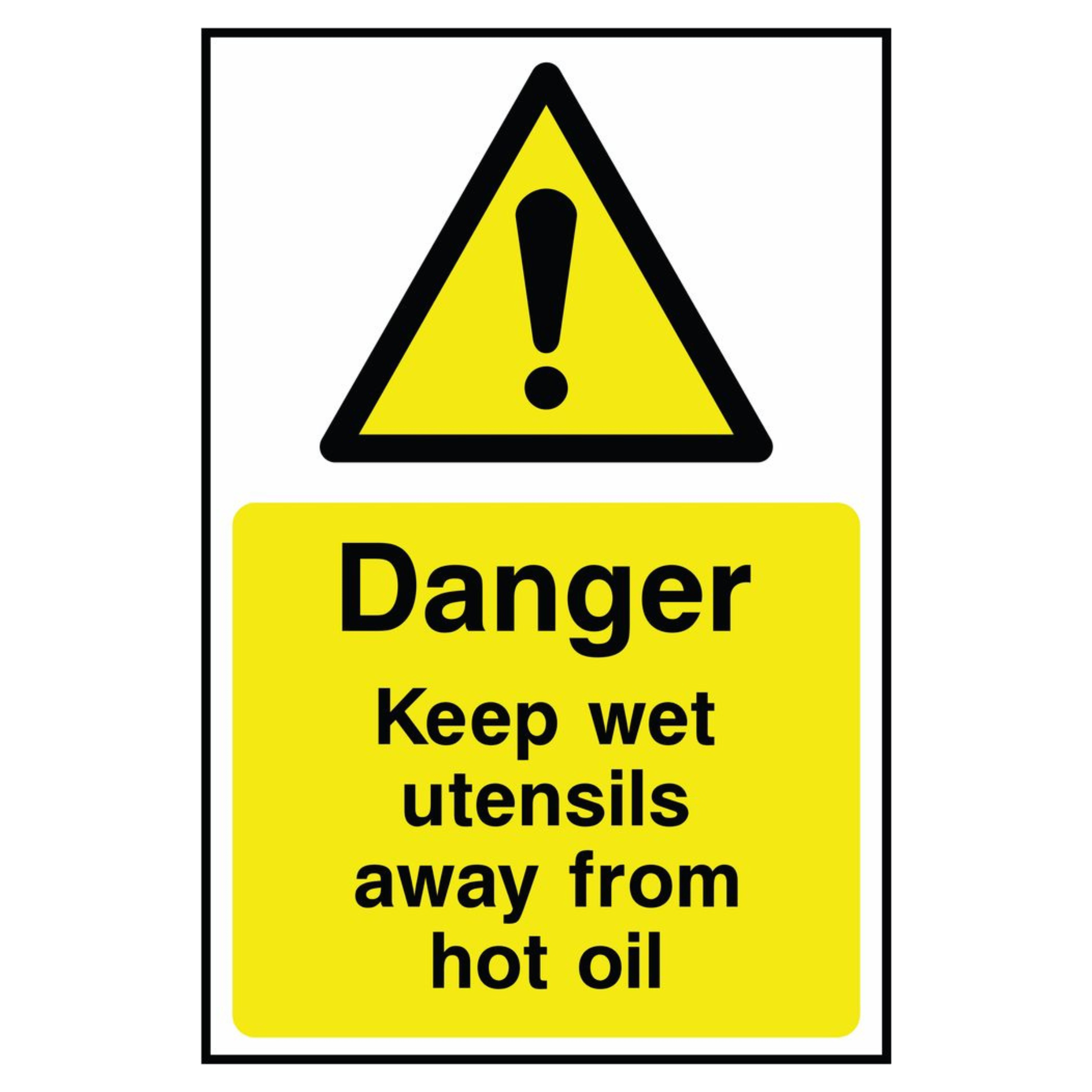 Danger - Keep Wet Utensils Away From Hot Oil Sign - The Safety Sign Depot