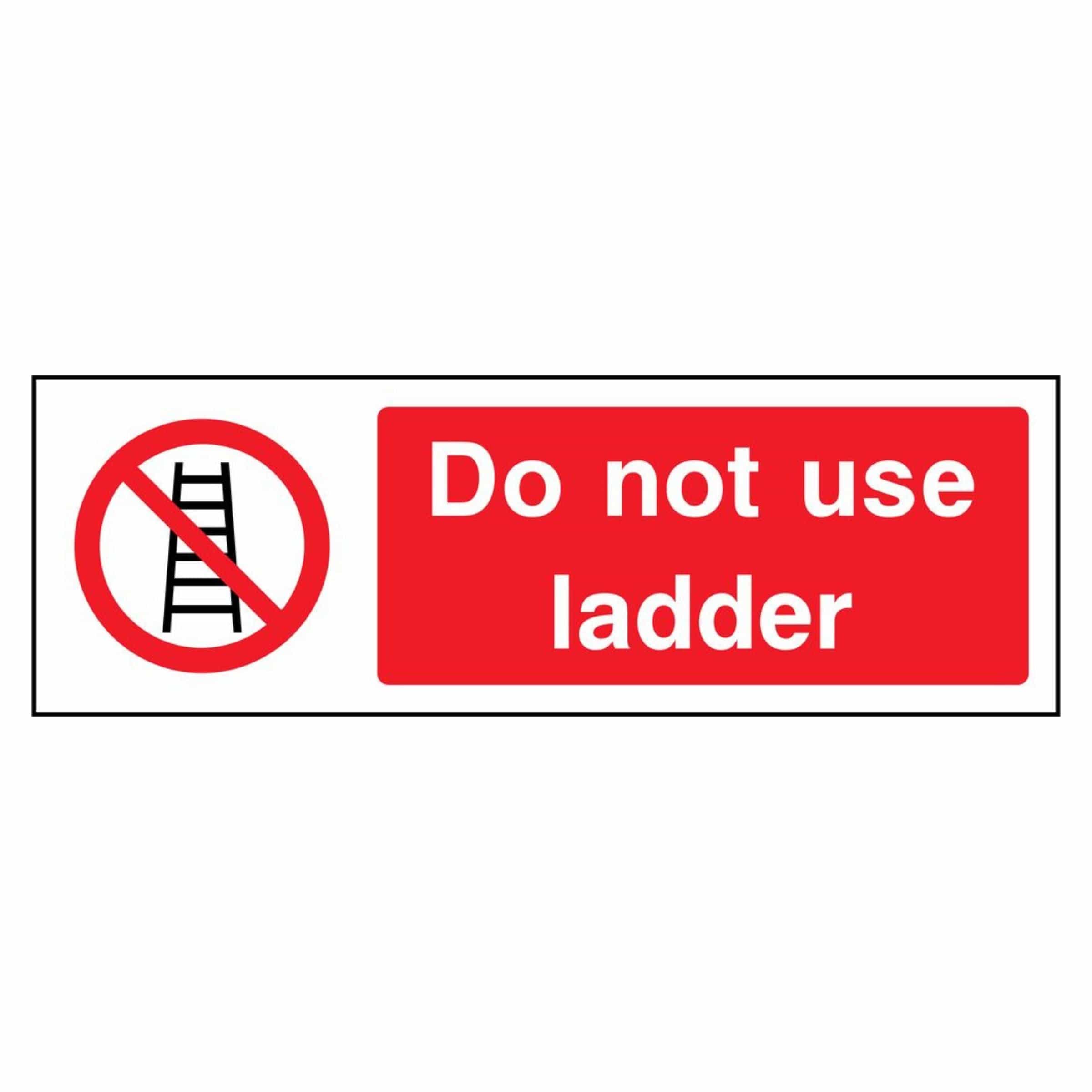 Prohibited Ladder Do Not Use Ladder Prohibition Sign - The Safety Sign Depot