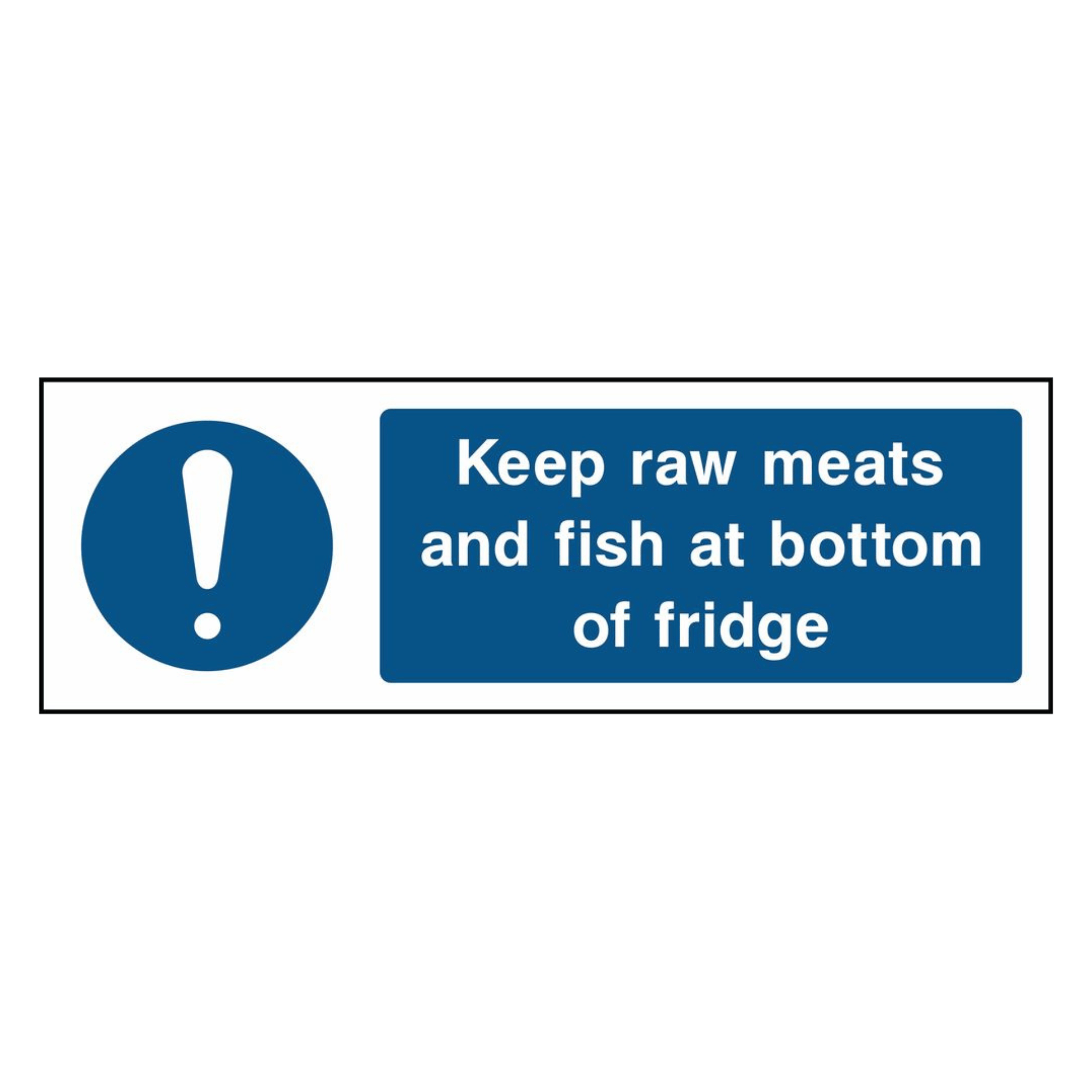 Keep Raw Meats and Fish at Bottom of Fridge Sign - The Safety Sign Depot