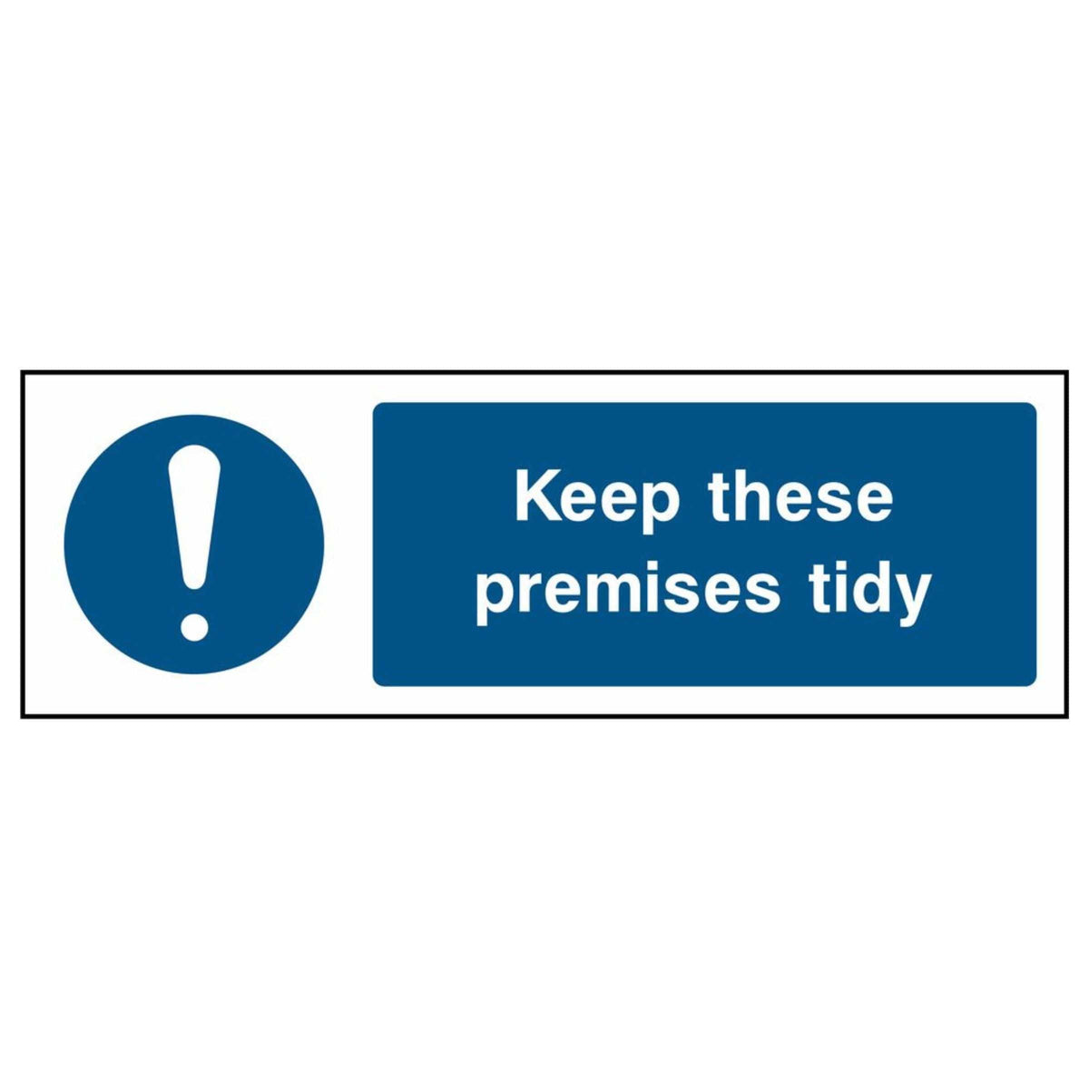 Keep These Premises Tidy Sign - The Safety Sign Depot