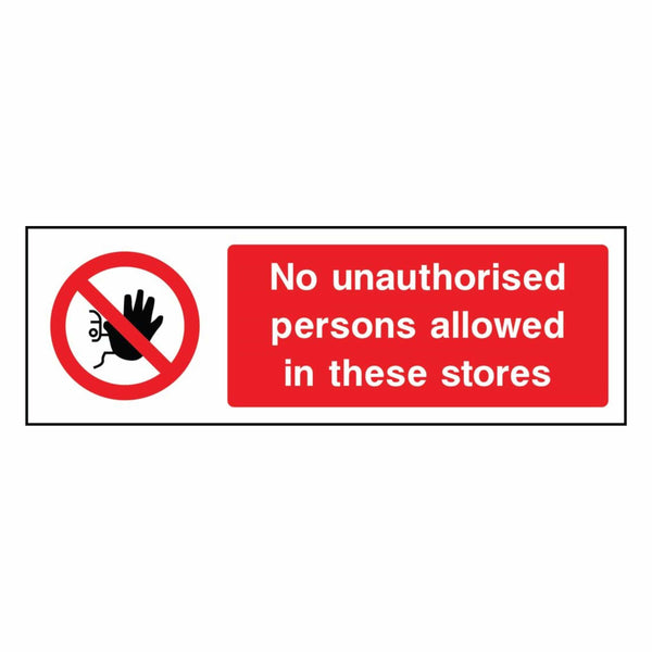 No Unauthorised Persons Allowed in Stores Sign - The Safety Sign Depot