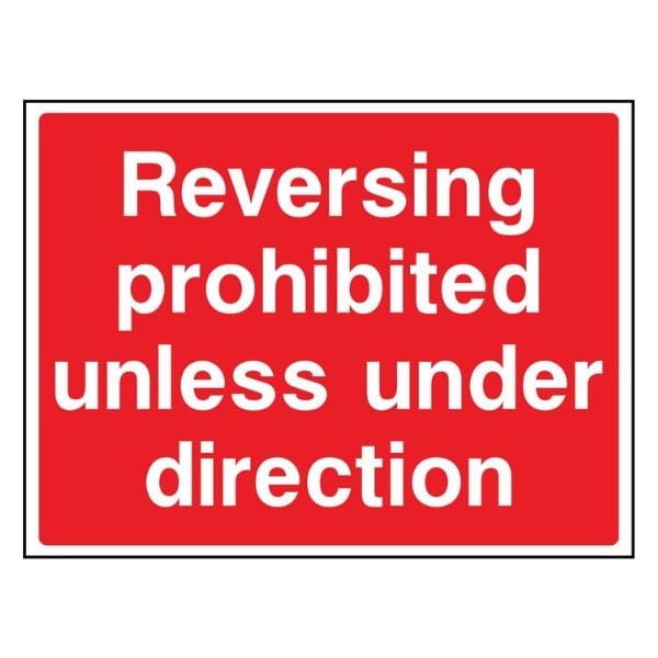 Reversing Prohibited Unless Under Direction Sign - The Safety Sign Depot