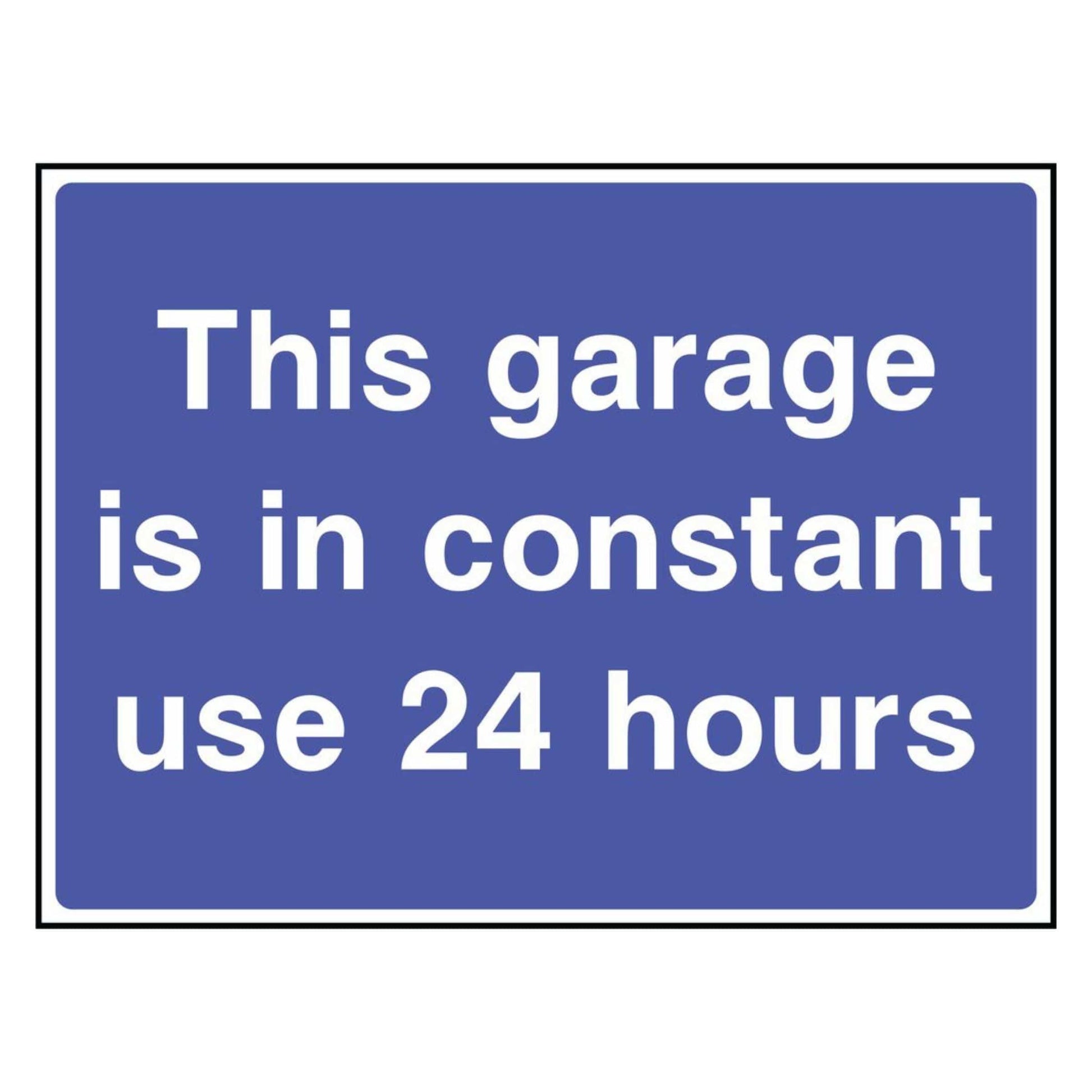 This Garage is in Constant Use 24 Hours Sign