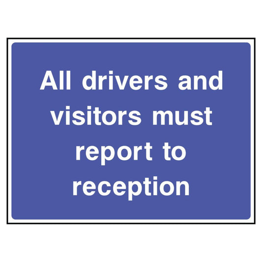 All Drivers and Visitors Must Report to Reception Sign
