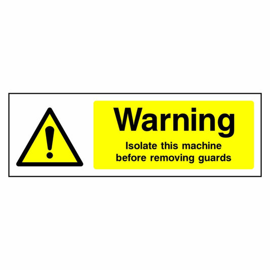 Warning - Isolate Machine Before Removing Guards Sign